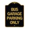 Signmission Designer Series Sign Bus Garage Parking Only, Black & Gold Aluminum Sign, 18" x 24", BG-1824-24292 A-DES-BG-1824-24292 - alternate 1